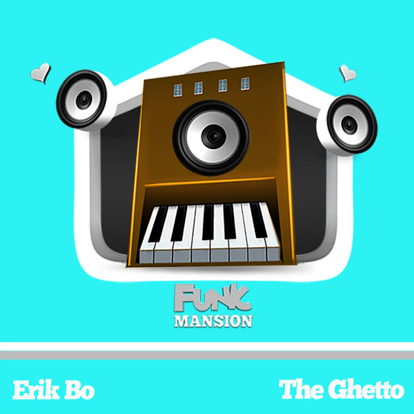 Erik Bo –  The Ghetto [Funk Mansion]