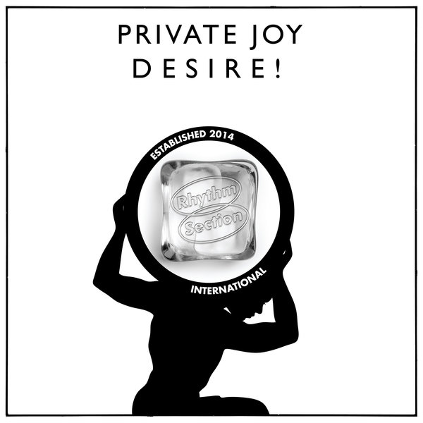 Private Joy –  Desire! [Rhythm Section International]