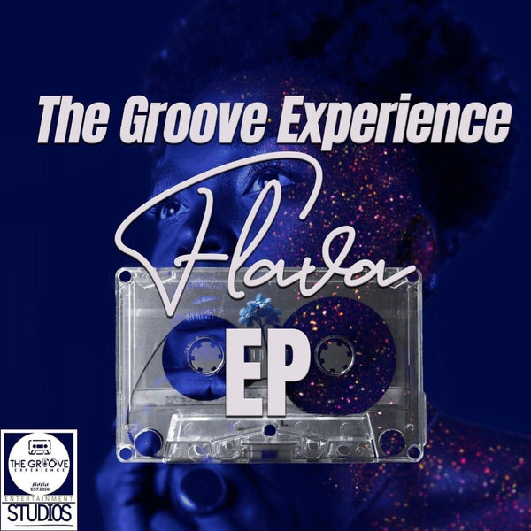 The Groove Experience –  Flava [The Groove Experience Entertainment Studios]