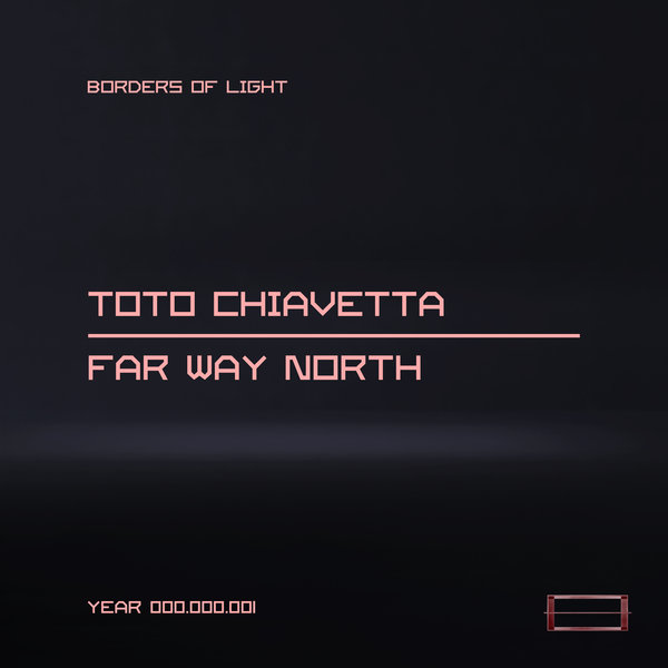 Toto Chiavetta –  Far Way North [Borders Of Light]