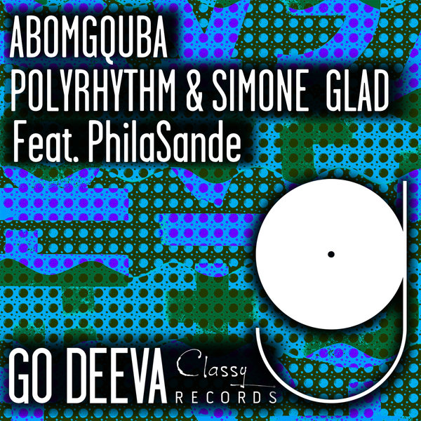 PolyRhythm & Simone Glad Feat. PhilaSande –  Abomgquba [Go Deeva Records]