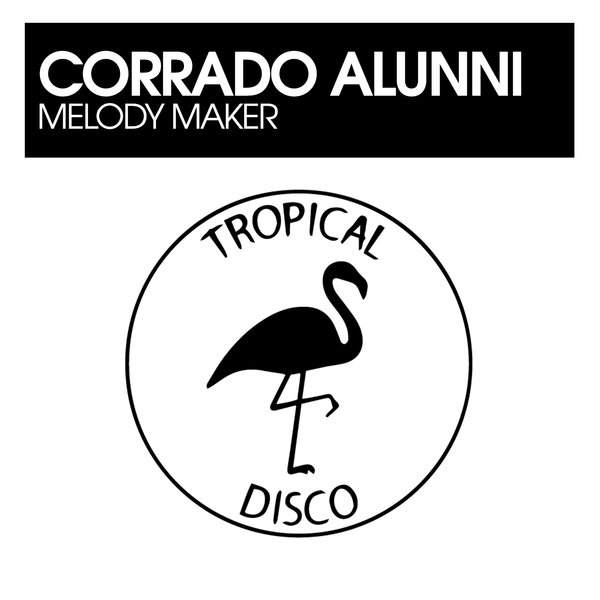 Corrado Alunni – Melody Maker [Tropical Disco Records]