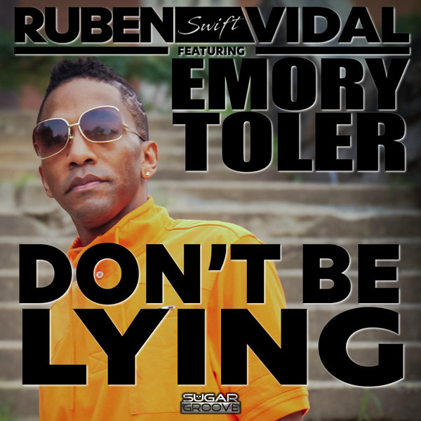 Ruben Vidal, Emory Toler –  Don&apos;t be lying [Sugar Groove]