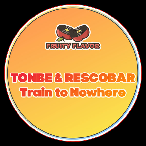 Tonbe,Rescobar – Train to Nowhere [Fruity Flavor]