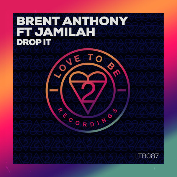 Brent Anthony, Jamilah –  Drop It [Love To Be Recordings]