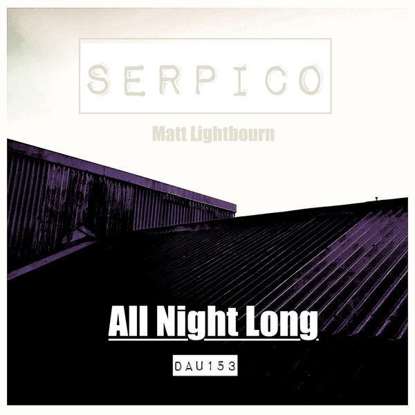 Serpico, Matt Lightbourn –  All Night Long [Deep And Under Records]