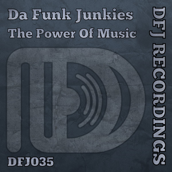 Da Funk Junkies –  The Power Of Music [DFJ Recordings]