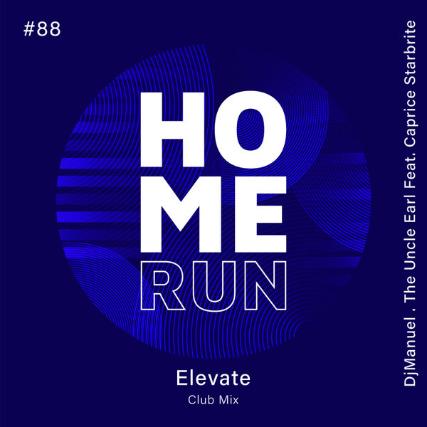 DjManuel, The Uncle Earl, Caprice Starbrite – Elevate [Home Run]