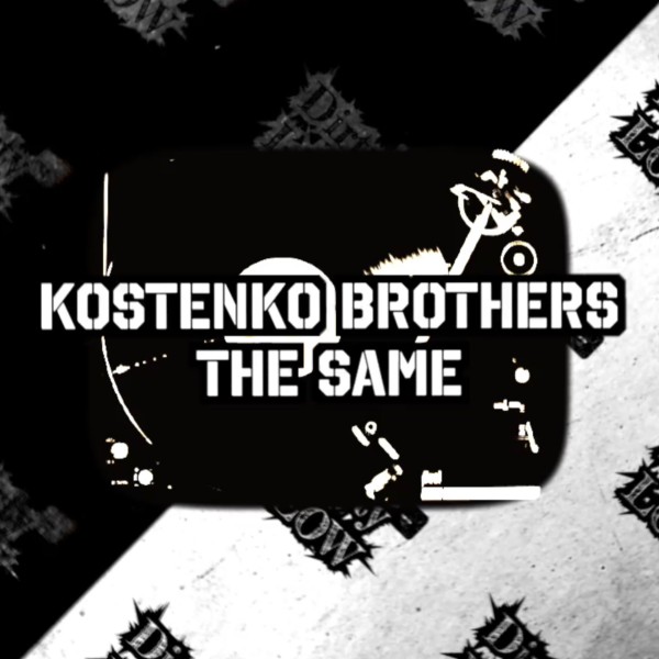 Kostenko Brothers –  The Same [Dirty Low Rec&apos;s]