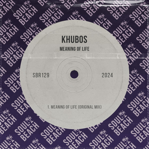 Khubos –  Meaning Of Life [Soul Beach Records]