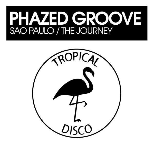 Phazed Groove – Sao Paulo – The Journey [Tropical Disco Records]