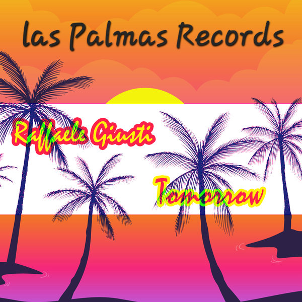 Raffaele Giusti –  Tomorrow [Las Palmas Records]