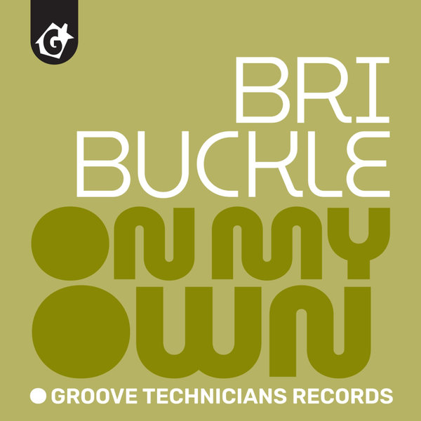 Bri Buckle – On My Own [Groove Technicians Records]