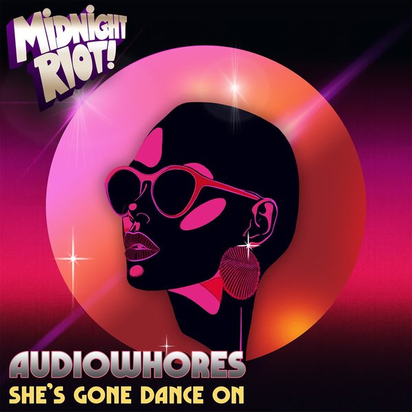 Audiowhores –  She&apos;s Gone Dance On [Midnight Riot]