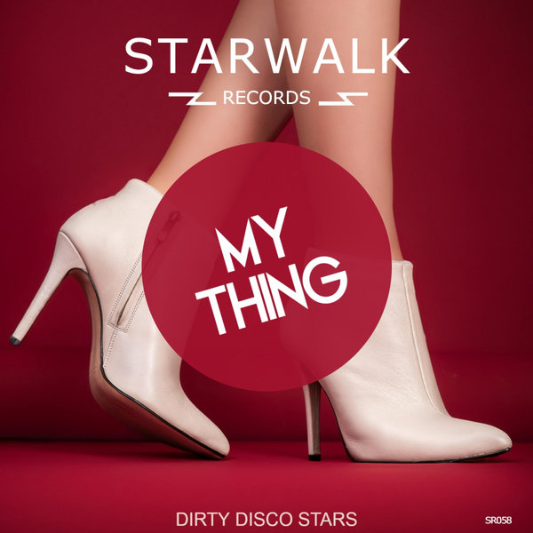 Dirty Disco Stars –  My Thing [Starwalk Records]