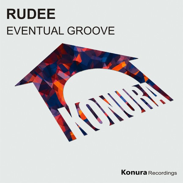 Eventual Groove –  RuDee [Konura Recordings]