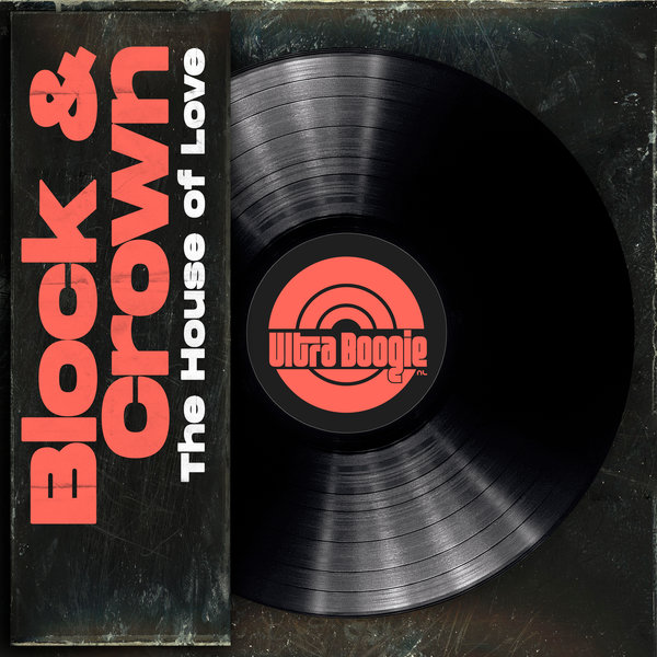 Block & Crown –  The House ( Of Love) [Ultra Boogie (NL)]