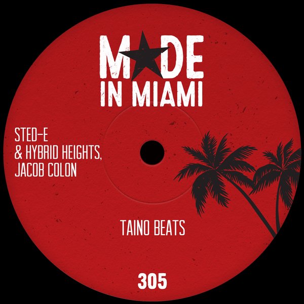 Sted-E & Hybrid Heights, Jacob Colon – Taino Beats [Made In Miami]