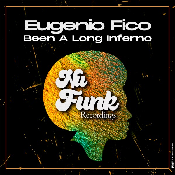 Eugenio Fico – Been a Long Inferno [Nu Funk Recordings]