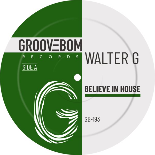 Walter G – Believe In House [Groovebom Records]