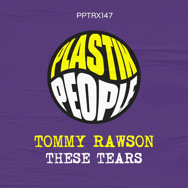 Tommy Rawson –  These Tears [Plastik People Digital]