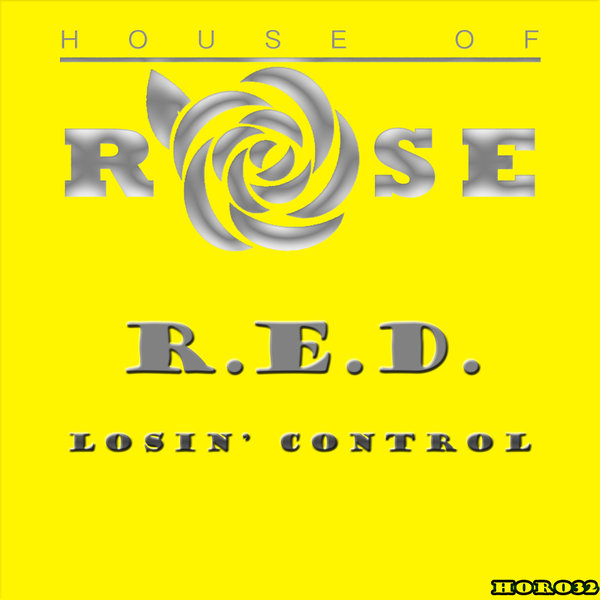 R.E.D. –  Losin&apos; Control [House Of Rose]