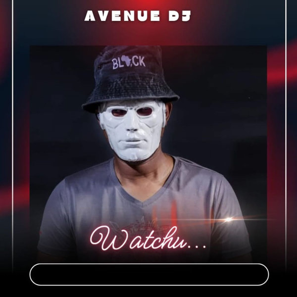 Avenue DJ –  Watchu [Dav Risen Enterprise]