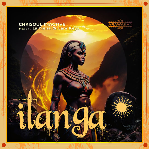 Chrisoul Inactive, La Nena, Lani Keys –  Ilanga (ft. La Nena,  Lani Keys) [Arawakan]