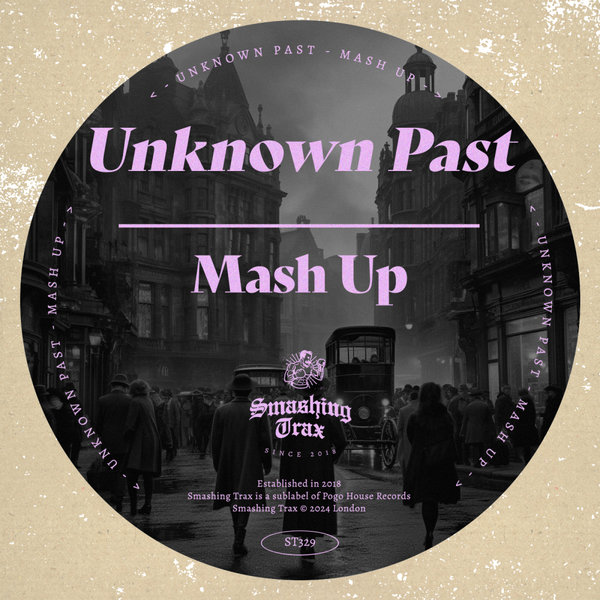 Unknown Past –  Mash Up [Smashing Trax Records]