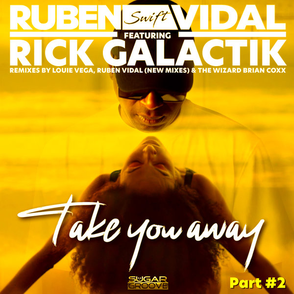 Ruben Vidal, Rick Galactik –  Take you away Part 2 [Sugar Groove]