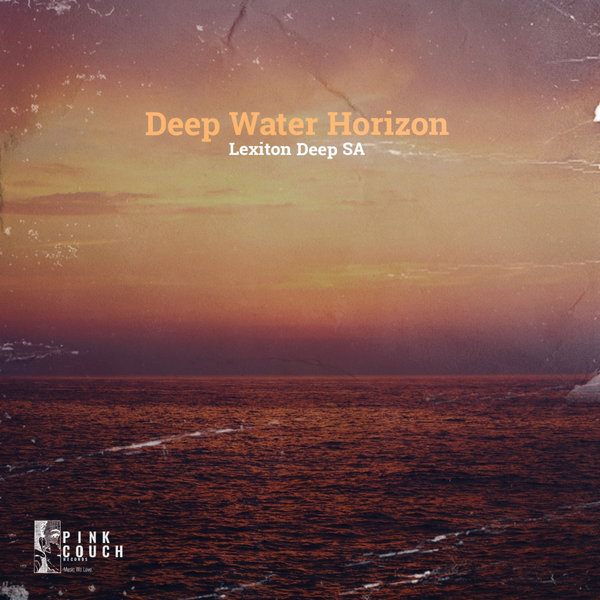 Lexiton Deep SA –  Deep Water Horizon [Pink Couch Records]