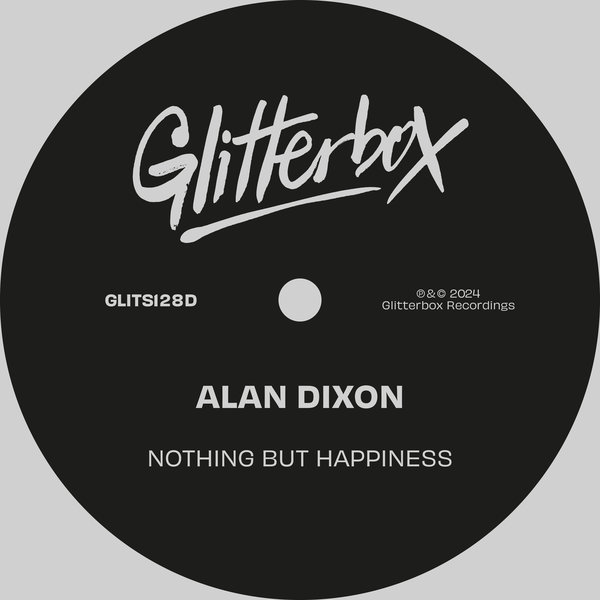 Alan Dixon –  Nothing But Happiness [Glitterbox Recordings]