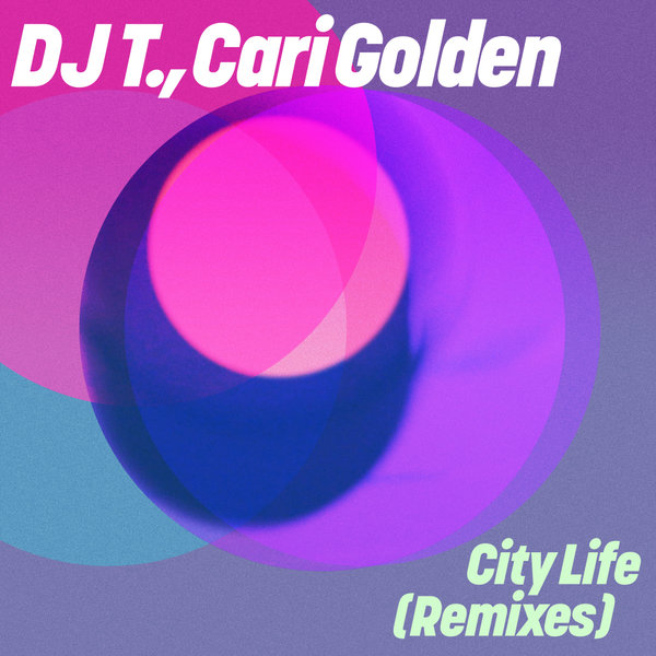 DJ T., Cari Golden –  City Life (Remixes) [Get Physical]