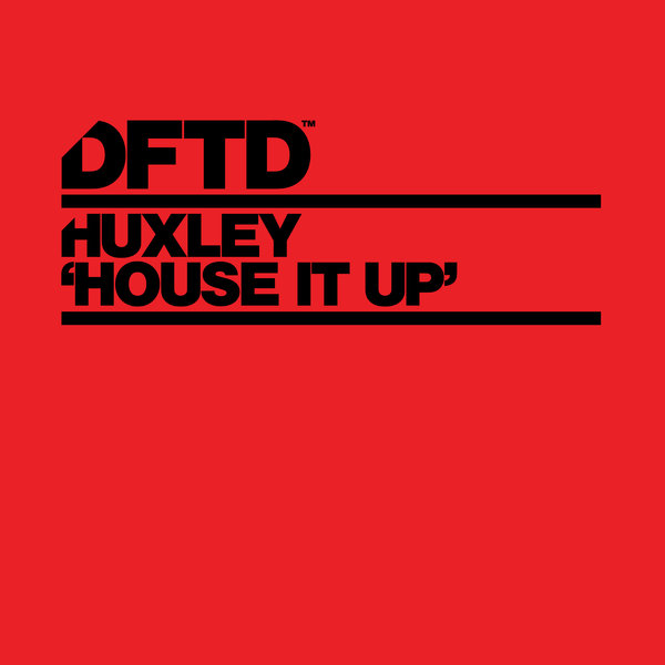 Huxley –  House It Up [DFTD]