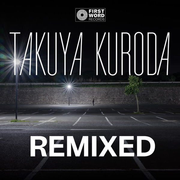 Takuya Kuroda –  Midnight Crisp Remixed [First Word Records]