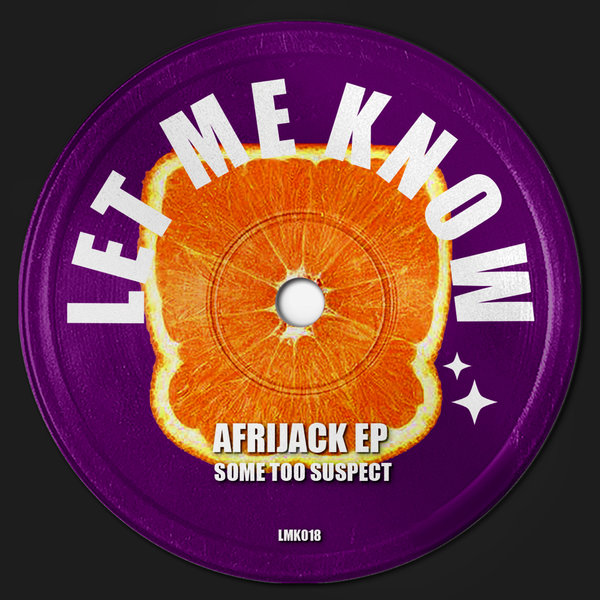 Some Too Suspect –  Afrijack [Let Me Know]