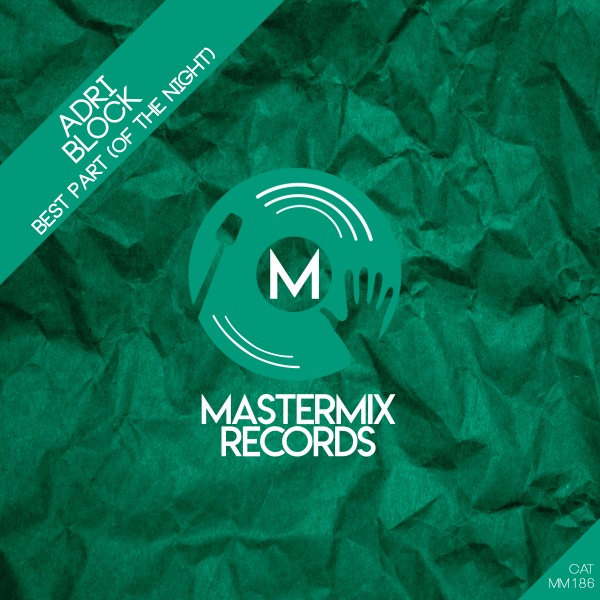 Adri Block – Best Part (Of the Night) [Mastermix Records]