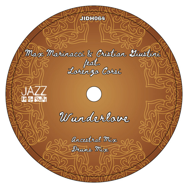 Max Marinacci, Cristian Giustini, Lorenzo Corsi – Wunderlove [Jazz In Da House]