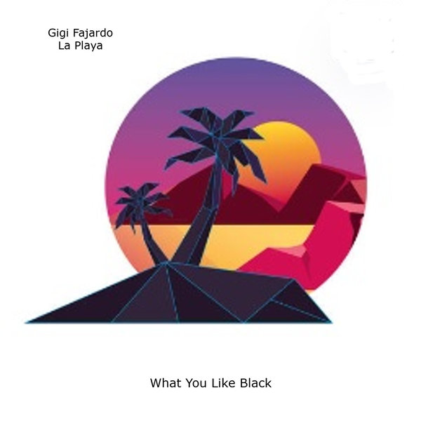 Gigi Fajardo – La Playa [What You Like Black]