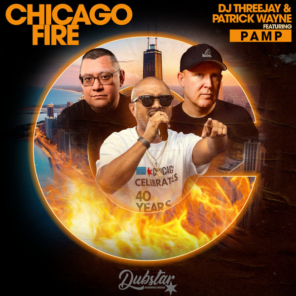 DJ ThreeJay, Pamp, Patrick Wayne –  Chicago Fire [Dubstar Recordings]