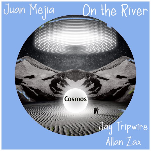 Juan Mejia –  On The River [Into the Cosmos]