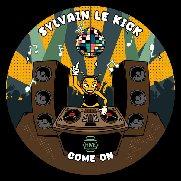 Sylvain Le Kick –  Come On [Hive Label]