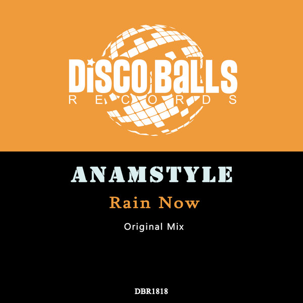 AnAmStyle –  Rain Now [Disco Balls Records]