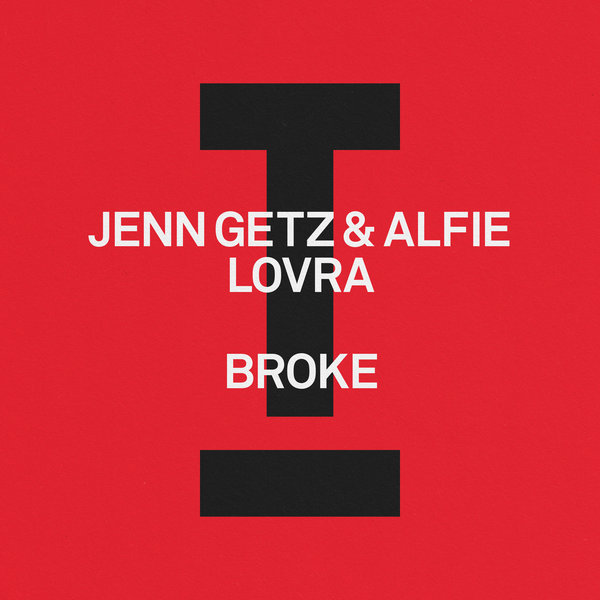 Jenn Getz & Alfie, LOVRA –  Broke [Toolroom]