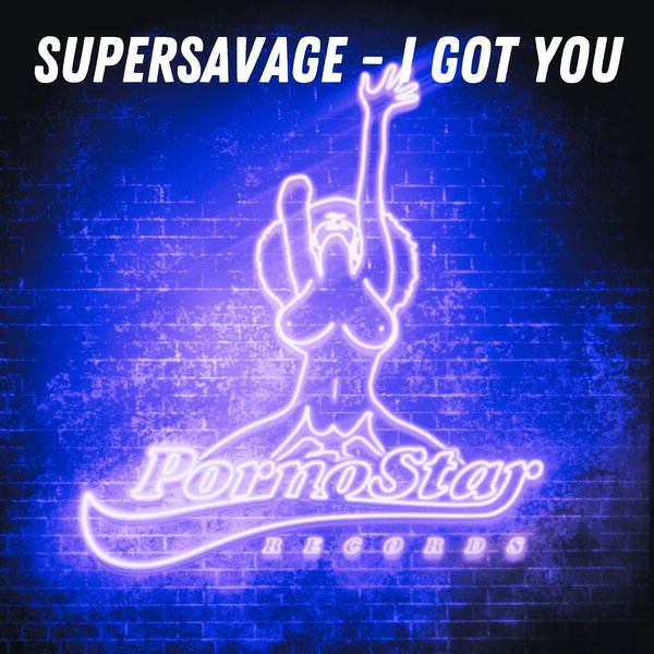 Supersavage –  I Got You [PornoStar Records (pornostar)]