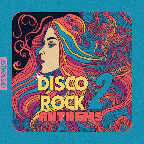 Ilya Santana – Disco Rock Anthems 2 [Astrolead recordings]