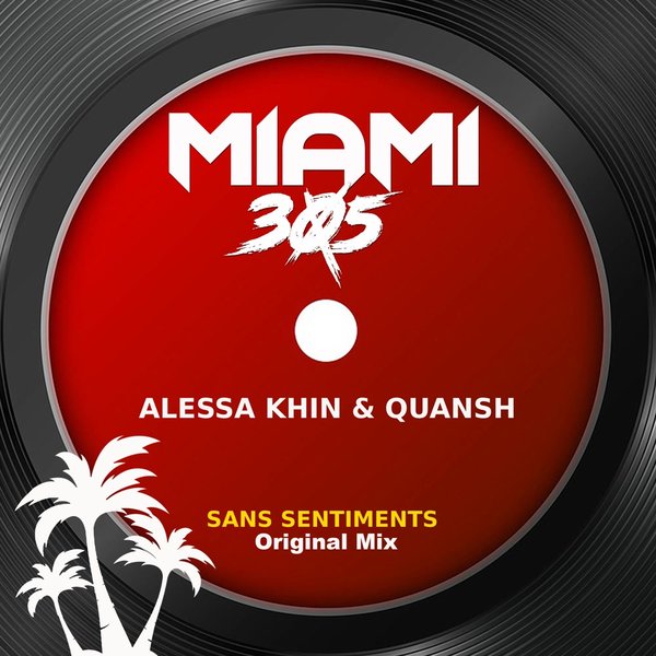 Alessa Khin, Quansh – Sans Sentiments (Original Mix) [Miami 305]