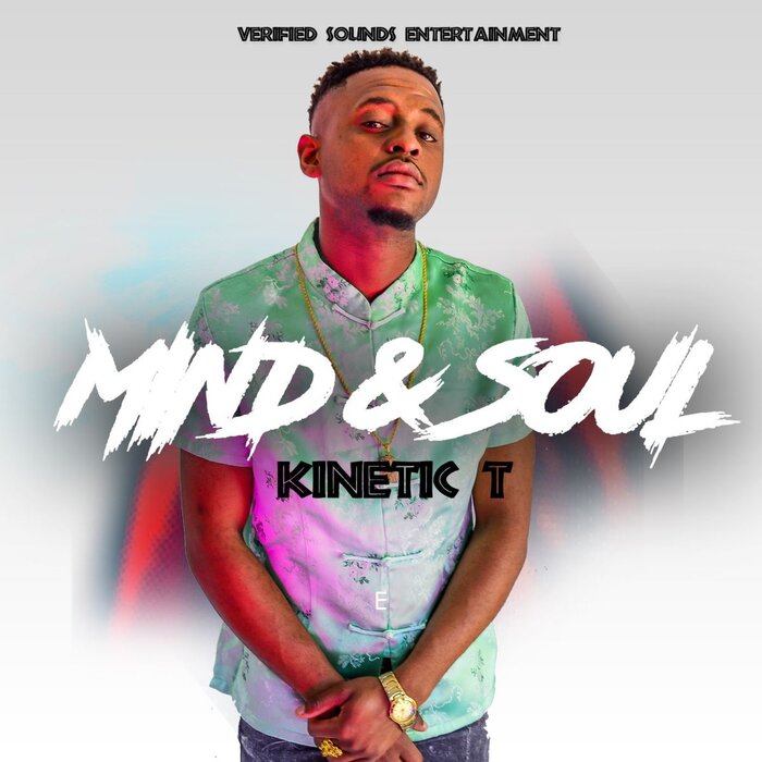 Kinetic T –  Mind & Soul [Verified Sounds]