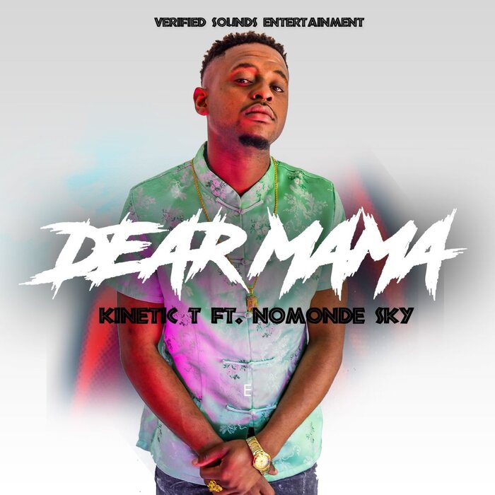 Kinetic T feat Nomonde Sky –  Dear Mama [Verified Sounds]