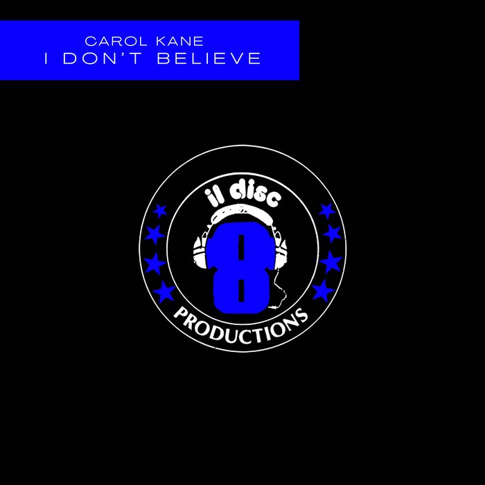 Carol Kane –  I Don&apos;t Believe [Discotto Productions]